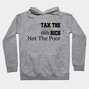 Tax The Rich Not The Poor, Equality Gift Idea, Poor People, Rich People Hoodie